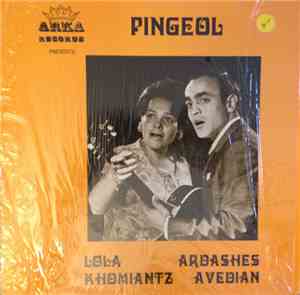 Lola Khomiantz, Ardashes Avedian - Pingeol