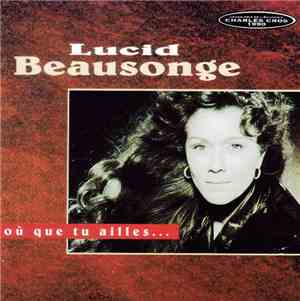 Lucid Beausonge - Où Que Tu Ailles...