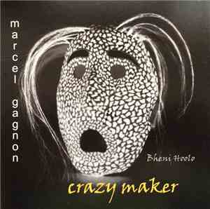 Marcel Gagnon - Crazy Maker