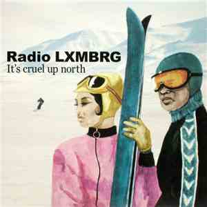 Radio LXMBRG - It's Cruel Up North