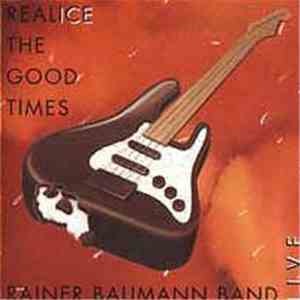 Rainer Baumann Band - Realice The Good Times (Live)