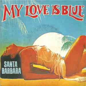 Santa Barbara  - My Love Is Blue