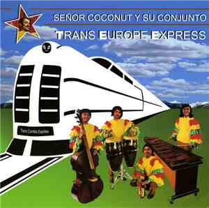 Señor Coconut Y Su Conjunto - Trans Europe Express