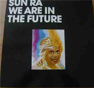 Sun Ra - We Are In The Future