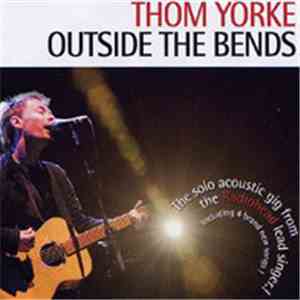 Thom Yorke - Outside the bends