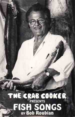 Bob Roubian - The Crab Cooker Presents Fish Songs