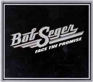 Bob Seger - Face The Promise