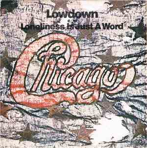 Chicago  - Lowdown / Loneliness Is Just A Word