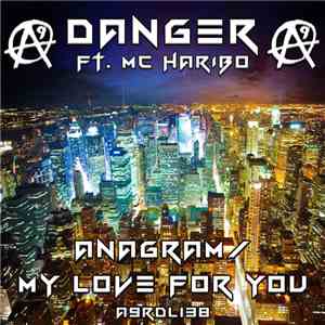 Danger  Ft. MC Haribo - Anagram / My Love For You