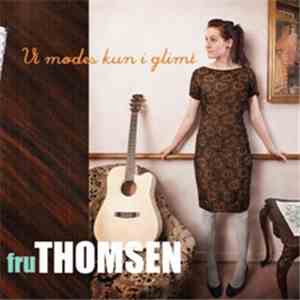 Fru Thomsen - Vi Mødes Kun I Glimt