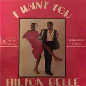 Hilton Belle - I Want You (Say Yeah! Oh Yeah!)