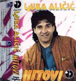 Ljuba Aličić - Hitovi