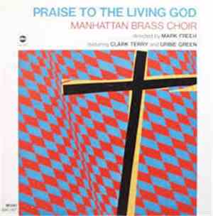 Manhattan Brass Choir Directed By Mark Freeh Featuring Clark Terry And Urbie Green - Praise To The Living God