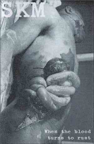 SKM  - When The Blood Turns To Rust