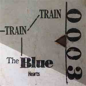 The Blue Hearts  - Train-Train