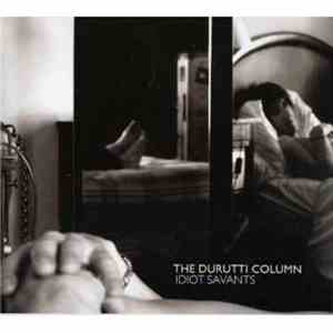 The Durutti Column - Idiot Savants