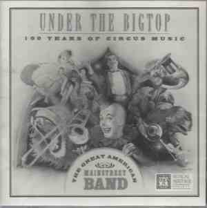 The Great American Main Street Band - Under The Big Top (100 Years Of Circus Music)