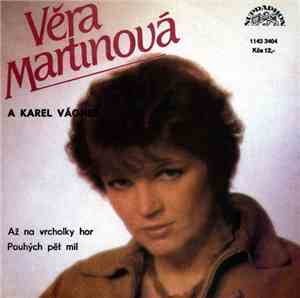 Věra Martinová A Karel Vágner - Až Na Vrcholky Hor / Pouhých Pět Mil