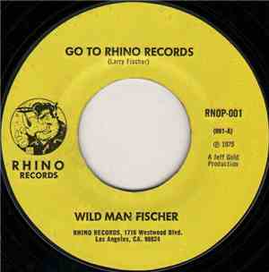 Wild Man Fischer / The Plastic Rhino Band - Go To Rhino Records / Rhino, Th ...