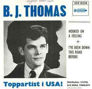 B.J. Thomas - Hooked On A Feeling / I've Been Down This Road Before
