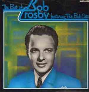 Bob Crosby - The Best Of Bob Crosby featuring The Bob Cats