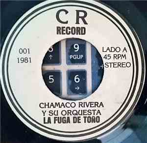 Chamaco Rivera Y Su Orquesta - La Fuga De Toño / Parranda De Navidad