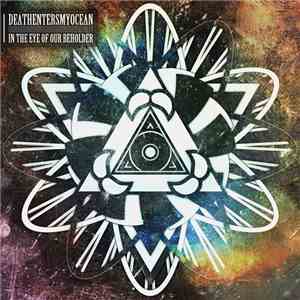 Death Enters My Ocean - In The Eye Of Our Beholder