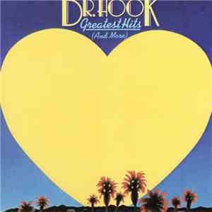 Dr. Hook - Greatest Hits (And More)