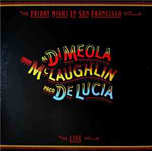 John McLaughlin / Al Di Meola / Paco De Lucía - Friday Night In San Francis ...