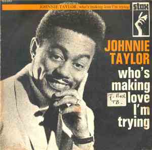 Johnnie Taylor - Who's Making Love