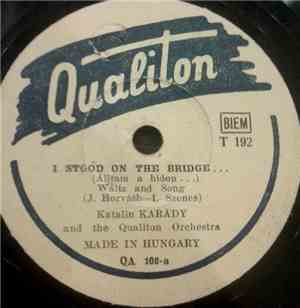 Katalin Karády And The Qualiton Orchestra - I Stood On The Bridge... / That's What I Always Thought You Were Like...