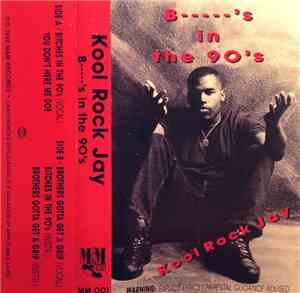 Kool Rock Jay - B-----'s In The 90's