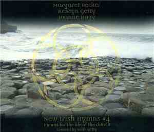 Margaret Becker, Kristyn Getty, Joanne Hogg , Created By Keith Getty - New Irish Hymns #4 - Hymns For The Life Of The Church