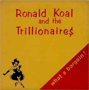 Ronald Koal And The Trillionaires - What A Bargain!