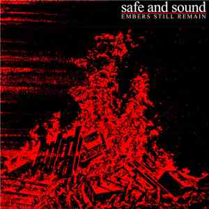 Safe And Sound  - Embers Still Remain