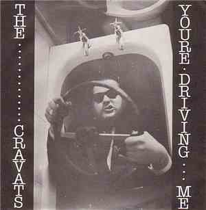 The Cravats - You're Driving Me / I Am The Dreg
