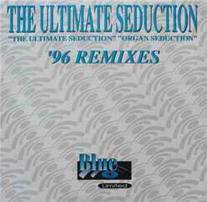 The Ultimate Seduction - The Ultimate Seduction / Organ Seduction - '96 Remixes