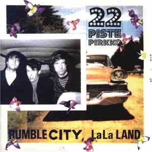 22 Pistepirkko - Rumble City, LaLa Land