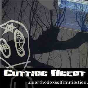 Cutting Agent - Unorthodox Self Mutilation