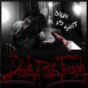 Drunk As Shit - Drunk Punk Thrash