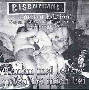 Eisenpimmel - Komm Mal Lecker Unten Bei Mich Bei