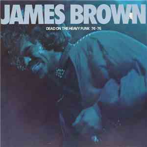 James Brown - Dead On The Heavy Funk 74-76