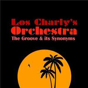 Los Charly's Orchestra - The Groove & Its Synonyms