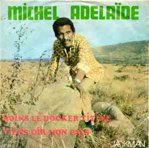Michel Adélaïde - Moins Le Docker Titine / Viens Oir Mon Pays