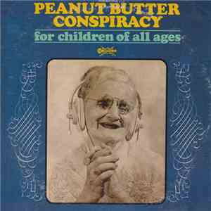 Peanut Butter Conspiracy - For Children Of All Ages