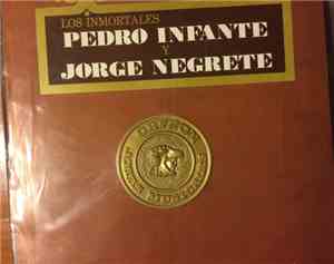 Pedro Infante, Jorge Negrete - Los Inmortales Pedro Infante Y Jorge Negrete