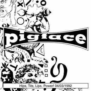Pigface - Hips, Ts, Lips, Power! 04/03/1992