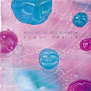 Plutão Já Foi Planeta - Daqui Pra Lá