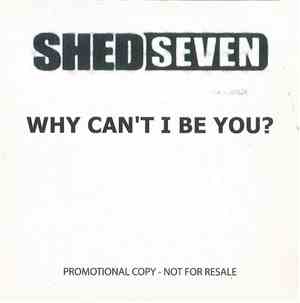 Shed Seven - Why Can't I Be You?
