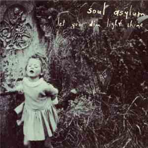 Soul Asylum  - Let Your Dim Light Shine